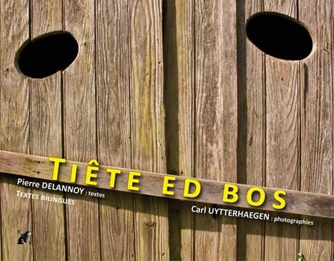 Pierre Delannoy - Tiête ed Bos - Edition bilingue français-ch'ti.