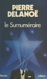 Pierre Delanoë - Le surnuméraire.