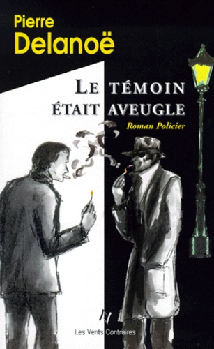Pierre Delanoë - Le Temoin Etait Aveugle.