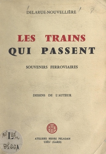 Les trains qui passent. Souvenirs ferroviaires