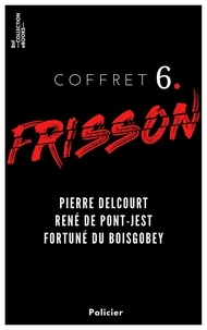 Pierre Delcourt et René De Pont-Jest - Coffret Frisson n°6 - Pierre Delcourt, René de Pont-Jest, Fortuné du Boisgobey - 3 textes issus des collections de la BnF.