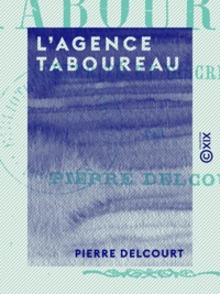 Pierre Delcourt - L'Agence Taboureau - Célérité et discrétion.