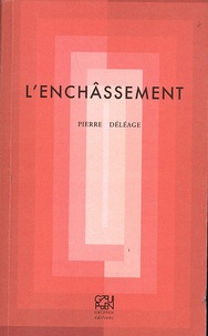 Pierre Déléage - L'enchâssement.