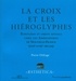 Pierre Déléage - La croix et les hiéroglyphes - Ecritures et objets rituels chez les Amérindiens de Nouvelle-France (XVIIe-XVIIIe siècles).