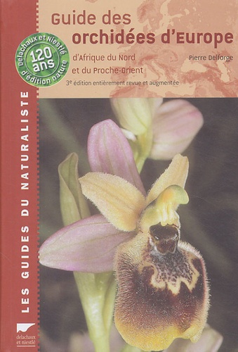 Pierre Delforge - Guide des orchidées d'Europe, d'Afrique du Nord et du Proche-Orient.