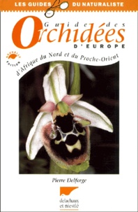 Pierre Delforge - Guides des orchidées d'Europe, d'Afrique du Nord et du Proche-Orient.