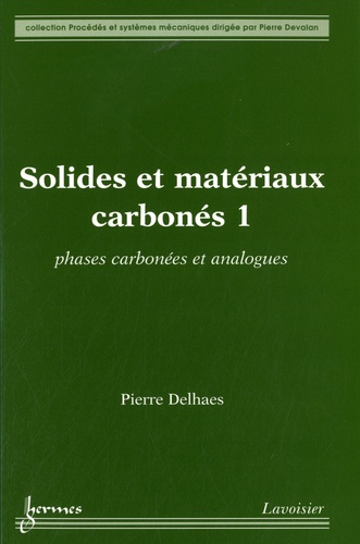 Pierre Delhaes - Pack 3 tomes Solides et matériaux carbonés - Tome 1, Phases carbonées et analogues ; Tome 2, Propriétés de volume ; Tome 3, Phénomènes de surface et applications.