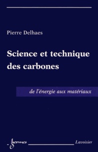 Pierre Delhaes - Science et technique des carbones - De l'énergie aux matériaux.