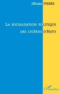 Pierre Délima - La socialisation politique des lycéens d'Haïti.