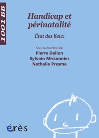 Pierre Delion et Sylvain Missonnier - Handicap et périnatalité - Etat des lieux.
