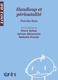 Pierre Delion et Sylvain Missonnier - Handicap et périnatalité - Etat des lieux.