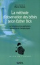 Pierre Delion - La méthode d'observation des bébés selon Esther Bick - La formation et les applications préventives et thérapeutiques.