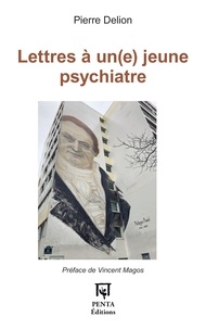Pierre Delion - Lettres à un(e) jeune psychiatre.