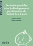 Pierre Delion et Roger Vasseur - Périodes sensibles dans le développement psychomoteur de l'enfant de 0 à 3 ans.