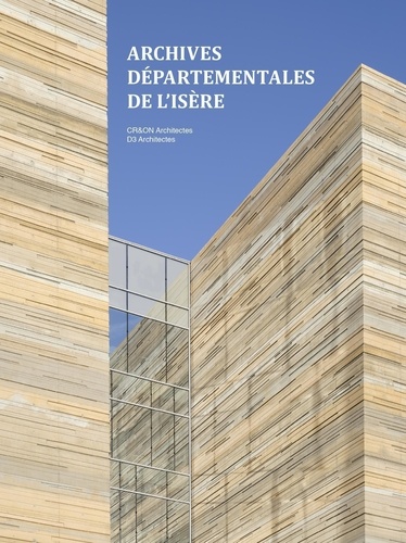 Archives départementales de l'Isère. CR&ON Architectes, D3 Architectes