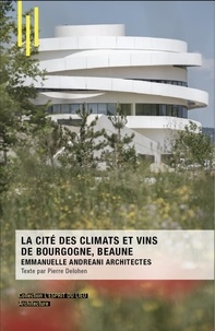Pierre Delohen - La cité des climats et des vins de Bourgogne, Beaune - Emmanuelle Andreani Architectes.