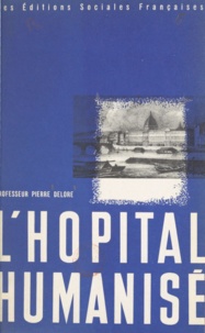 Pierre Delore - L'hôpital humanisé.
