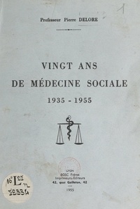Pierre Delore - Vingt ans de médecine sociale, 1935-1955.