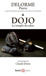 Pierre Delorme - Dojo - Le temple du sabre.