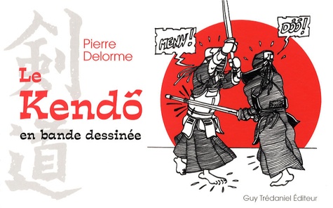 Pierre Delorme - Le Kendo en bande dessinée.