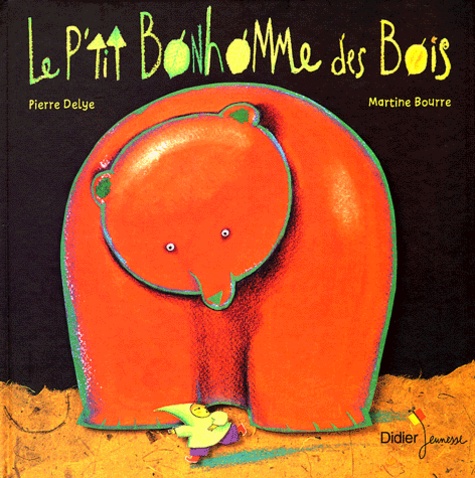 Pierre Delye et Martine Bourre - Le p'tit bonhomme des bois.
