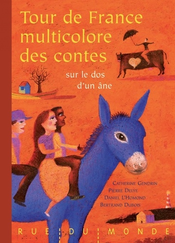 Pierre Delye et Bertrand Dubois - Tour de France multicolore des contes sur le dos d'un âne.