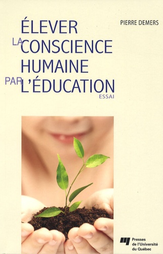 Pierre Demers - Elever la conscience humaine par l'éducation.