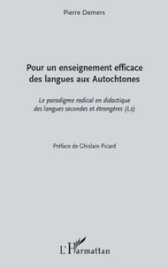 Pierre Demers - Pour un enseignement efficace des langues aux autochtones - Le paradigme radical en didactique des langues secondes et étrangères (L2).