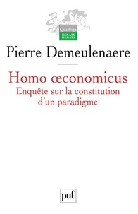 Pierre Demeulenaere - Homo oeconomicus - Enquête sur la constitution d'un paradigme.