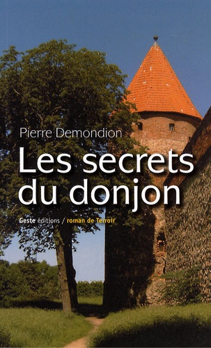 Pierre Demondion - Les secrets du donjon - Ou les aventures de mes ancêtres en Poitou-Charentes 1759-1789.