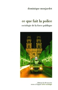 Pierre Demonque - Ce que fait la police - Sociologie de la force publique.