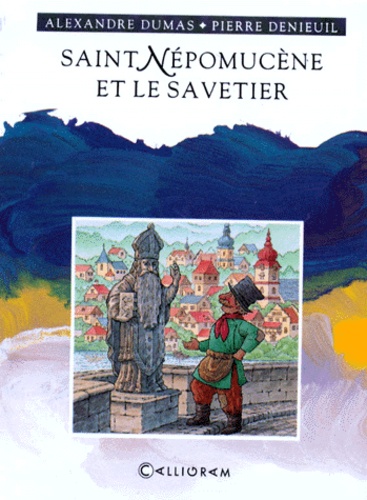 Pierre Denieuil et Alexandre Dumas - Saint Nepomucene Et Le Savetier.