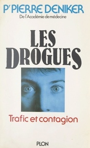 Pierre Deniker et Jeannine Balland - Les drogues - Trafic et contagion.