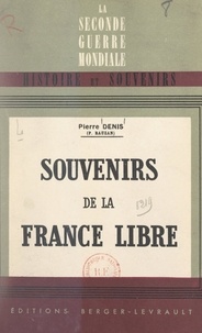 Pierre Denis (P. Rauzan) - Souvenirs de la France libre.