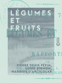 Pierre Denis Pépin et Louis Bignon - Légumes et Fruits.