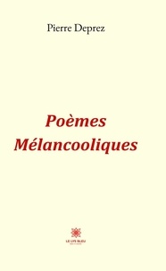 Pierre Deprez - Poèmes Mélancooliques.
