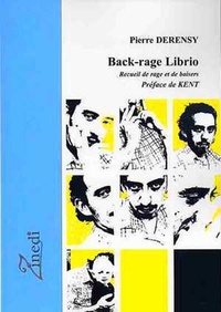 Pierre Derensy - Back-rage Librio - Recueil de rage et de baisers.
