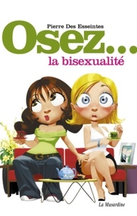 Télécharger des livres électroniques Google Osez la bisexualité PDF DJVU 9782364901131 (Litterature Francaise) par Pierre Des Esseintes