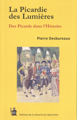 La Picardie des Lumières. Des Picards dans l'Histoire