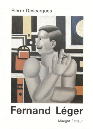 Pierre Descargues - Fernand Léger.