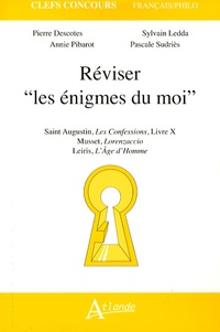 Pierre Descotes - Réviser "les énigmes du moi" - Saint Augustin, Confessions, Livre X ; Musset, Lorenzaccio ; Leiris, L'Age d'homme.