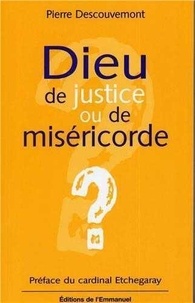 Pierre Descouvemont - Dieu de justice ou de miséricorde ?.