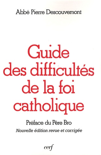 Pierre Descouvemont - Guide des difficultés de la foi catholique.
