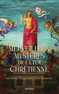Pierre Descouvemont - Les merveilleux mystères de la foi chrétienne - révèlent l'étonnant Dieu d'amour.