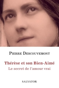 Pierre Descouvemont - Thérèse et son Bien-Aimé - Le secret de l'amour vrai.