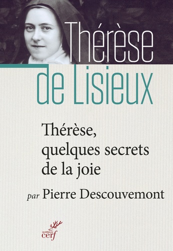 Pierre Descouvemont - Thérèse : quelques secrets de la joie.
