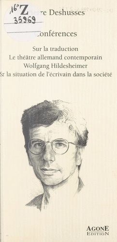 Conférences. Sur la traduction, le théâtre allemand contemporain, Wolfgang Hildesheimer et la situation de l'écrivain dans la société