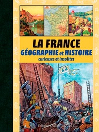 Pierre Deslais et Rodolphe Ferron - La France - Géographie et Histoire curieuses et insolites.