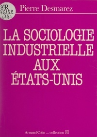 Pierre Desmarez et Henri Mendras - La sociologie industrielle aux États-Unis.