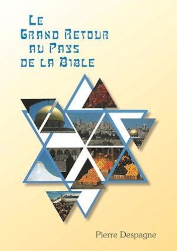 Pierre Despagne - Le grand retour au pays de la Bible.